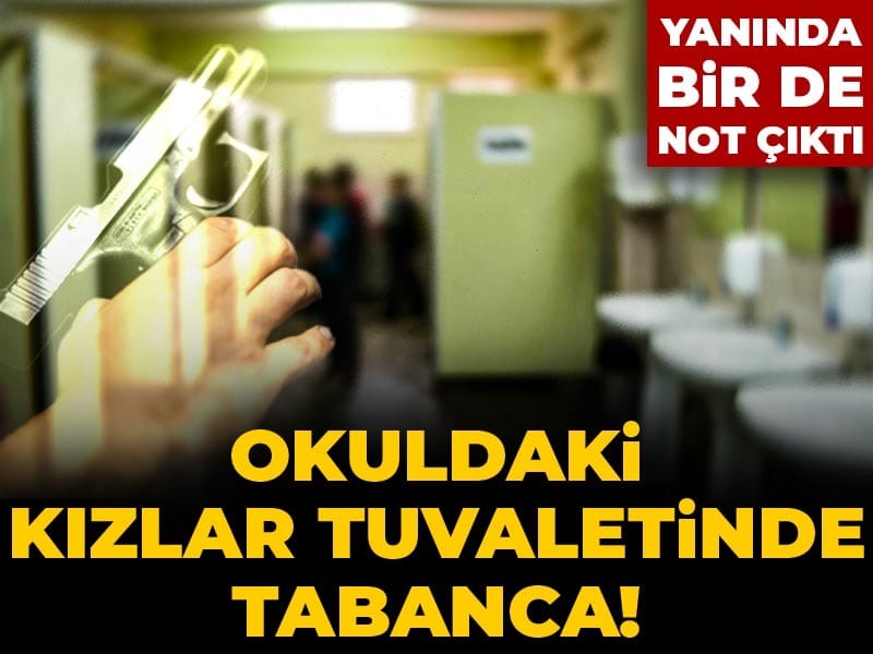 okuldaki-kizlar-tuvaletinde-tabanca-yaninda-bir-de-not-cikti-Pu7JqrPq