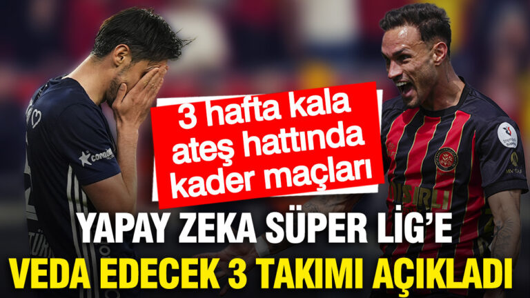 yapay-zeka-super-ligde-kume-dusecek-3-takimi-tahmin-etti-hVtC8lRT