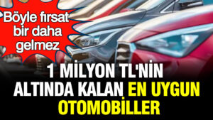 1 Milyon TL Altında Sahip Olabileceğiniz En İyi Otomobiller: Kaçırılmayacak Fırsatlar