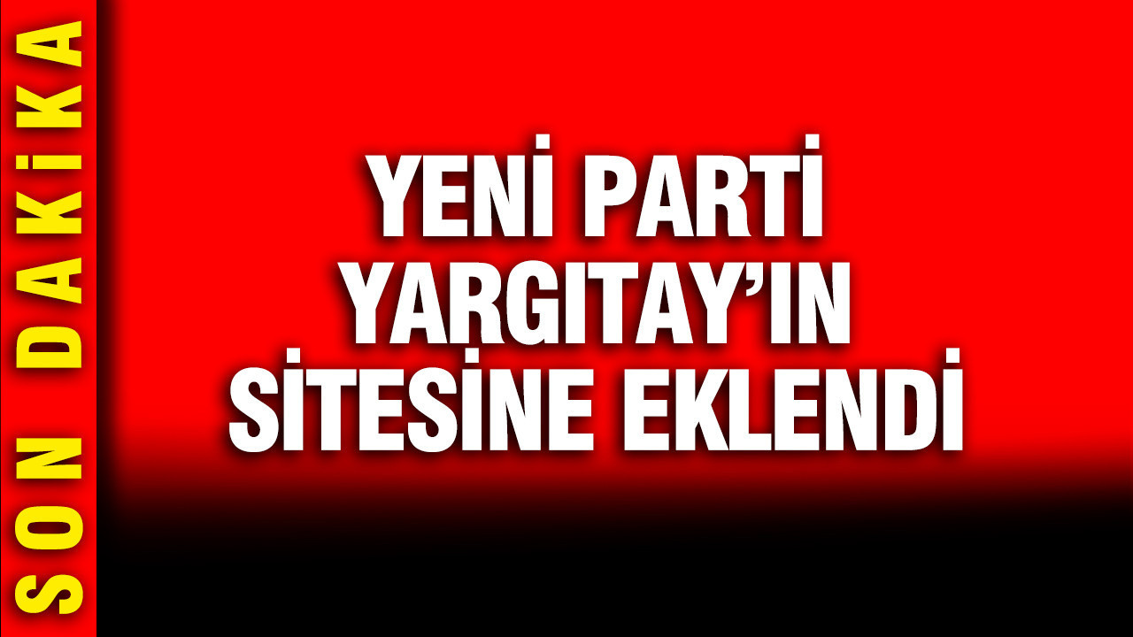 Yeni parti onay aldi yargitayin sitesinde yayimlandi 4pzq9dWZ